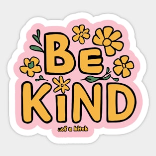 Funny Saying be kind of a bitch Sticker